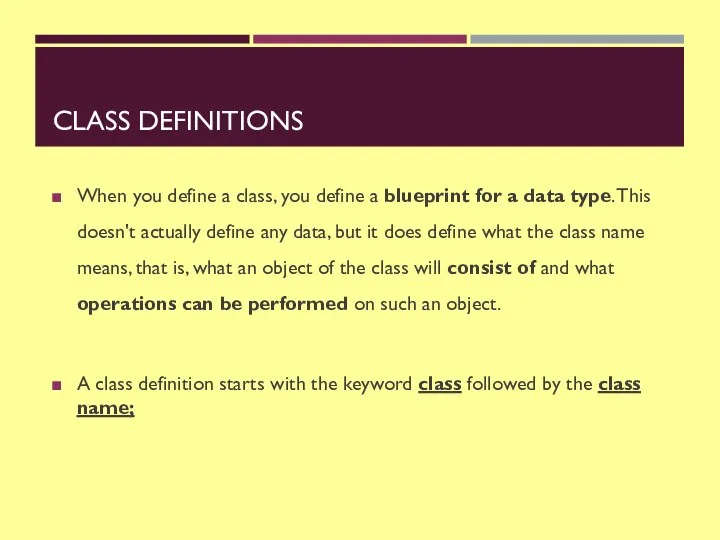 CLASS DEFINITIONS When you define a class, you define a blueprint for