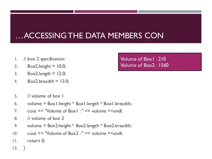 ACCESSING THE DATA MEMBERS CON… // box 2 specification Box2.height = 10.0;