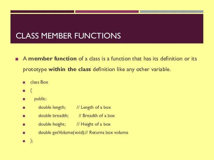 CLASS MEMBER FUNCTIONS A member function of a class is a function