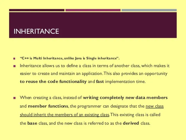 INHERITANCE “C++ is Multi Inheritance, unlike Java is Single inheritance”. Inheritance allows