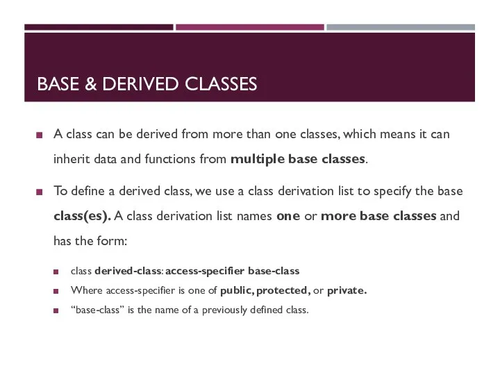 BASE & DERIVED CLASSES A class can be derived from more than