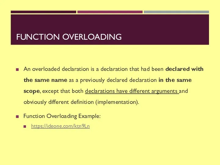 FUNCTION OVERLOADING An overloaded declaration is a declaration that had been declared