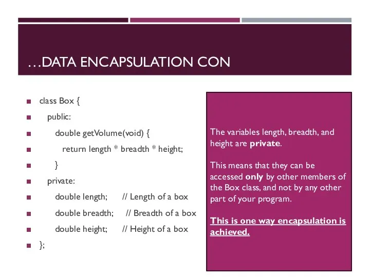 DATA ENCAPSULATION CON… class Box { public: double getVolume(void) { return length