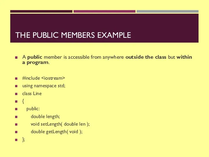 THE PUBLIC MEMBERS EXAMPLE A public member is accessible from anywhere outside