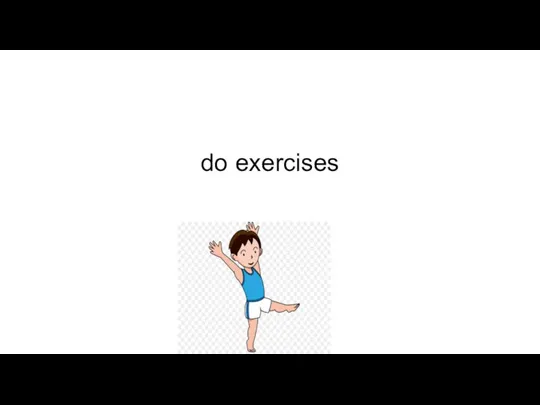do exercises