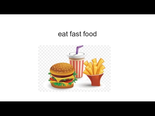 eat fast food