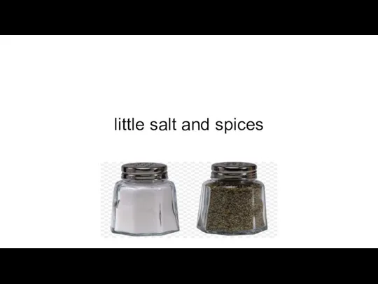 little salt and spices