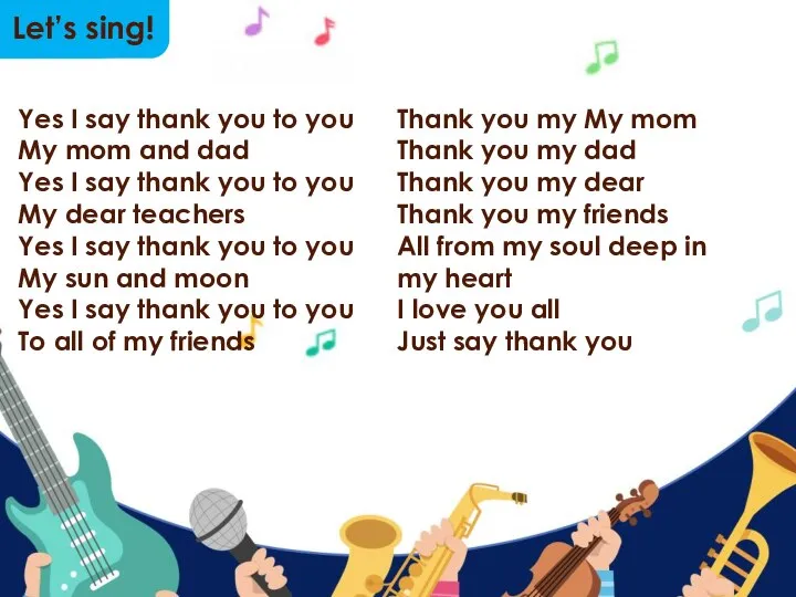 Let’s sing! Yes I say thank you to you My mom and
