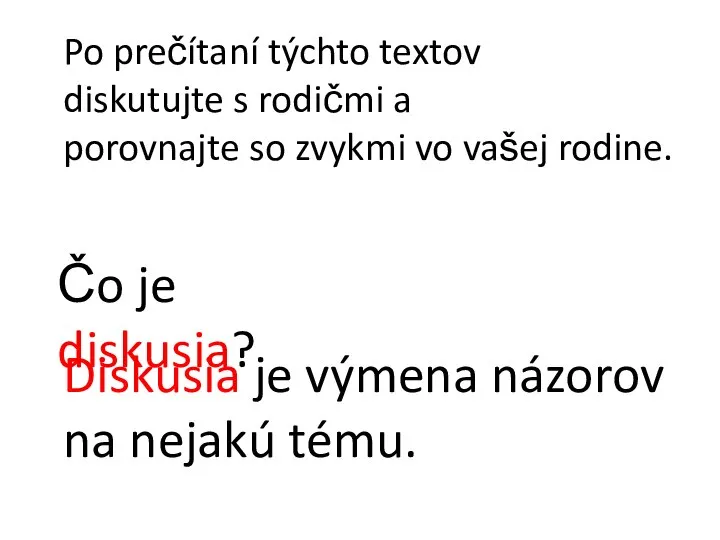 Po prečítaní týchto textov diskutujte s rodičmi a porovnajte so zvykmi vo