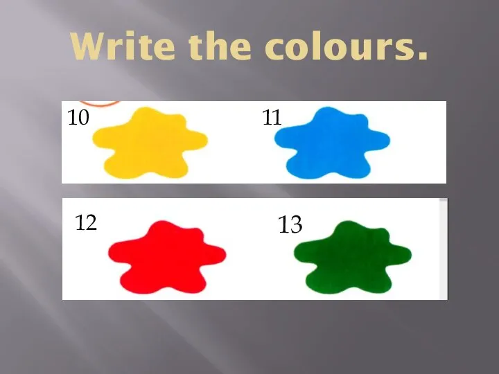 Write the colours. 10 11 12 13