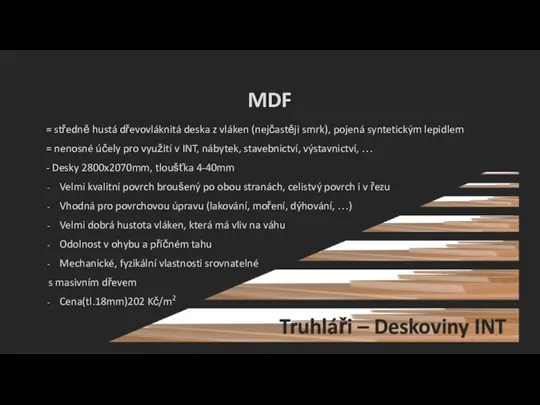 MDF = středně hustá dřevovláknitá deska z vláken (nejčastěji smrk), pojená syntetickým