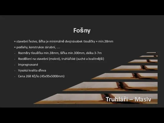 Fošny = stavební řezivo, šířka je minimálně dvojnásobek tloušťky = min.38mm =