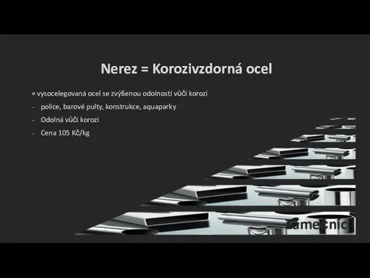 Nerez = Korozivzdorná ocel = vysocelegovaná ocel se zvýšenou odolností vůči korozi