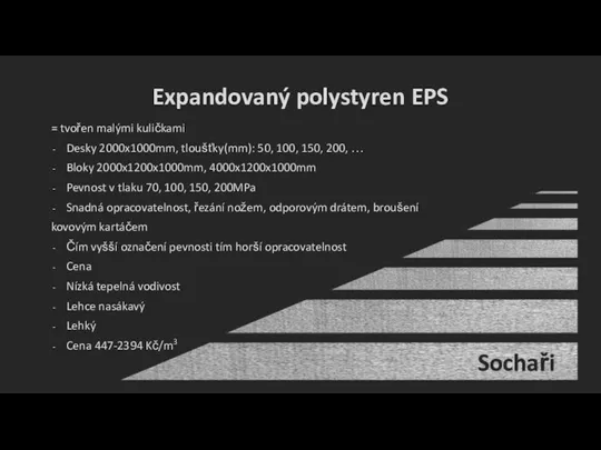 Expandovaný polystyren EPS = tvořen malými kuličkami Desky 2000x1000mm, tloušťky(mm): 50, 100,