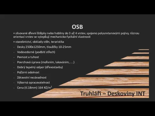 OSB = slisované dřevní štěpky nebo hobliny do 3 až 4 vrstev,