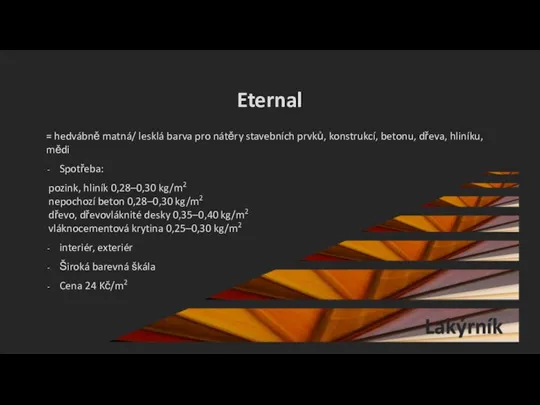 Eternal = hedvábně matná/ lesklá barva pro nátěry stavebních prvků, konstrukcí, betonu,
