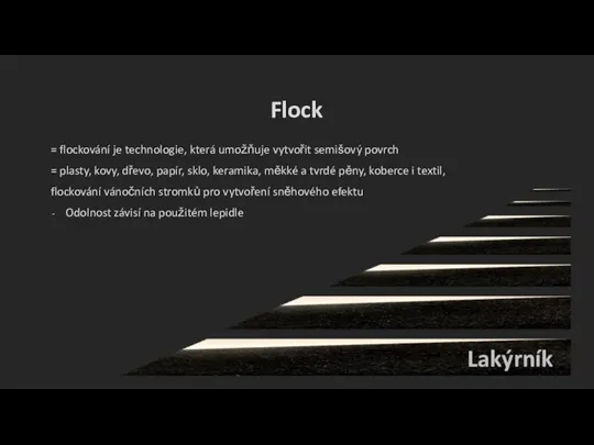 Flock = flockování je technologie, která umožňuje vytvořit semišový povrch = plasty,