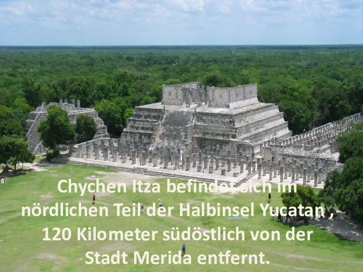 Chychen Itza befindet sich im nördlichen Teil der Halbinsel Yucatan , 120