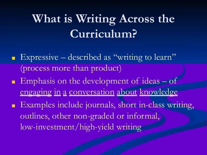 What is Writing Across the Curriculum? Expressive – described as “writing to