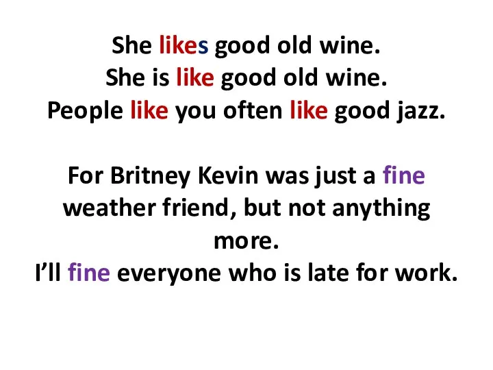 She likes good old wine. She is like good old wine. People