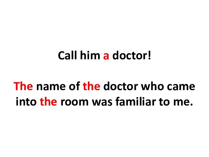 Call him a doctor! The name of the doctor who came into