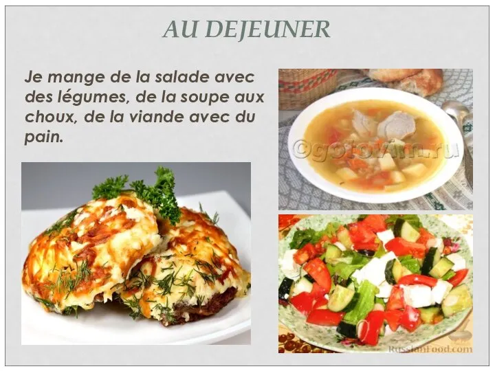 AU DEJEUNER Je mange de la salade avec des légumes, de la