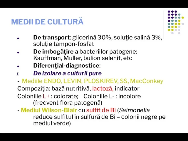 MEDII DE CULTURĂ De transport: glicerină 30%, soluţie salină 3%, soluţie tampon-fosfat