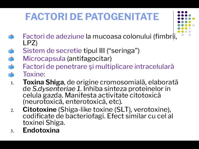 FACTORI DE PATOGENITATE Factori de adeziune la mucoasa colonului (fimbrii, LPZ) Sistem
