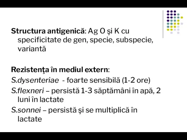 Structura antigenică: Ag O şi K cu specificitate de gen, specie, subspecie,