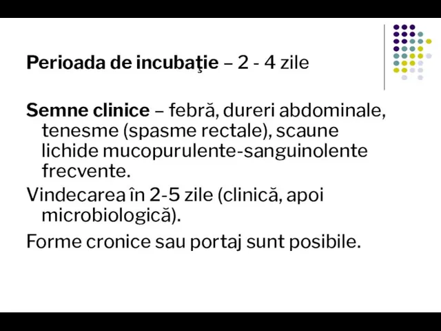 Perioada de incubaţie – 2 - 4 zile Semne clinice – febră,