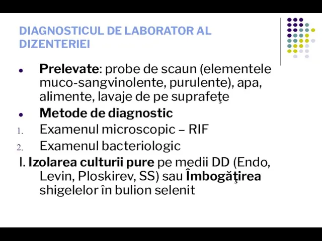 DIAGNOSTICUL DE LABORATOR AL DIZENTERIEI Prelevate: probe de scaun (elementele muco-sangvinolente, purulente),