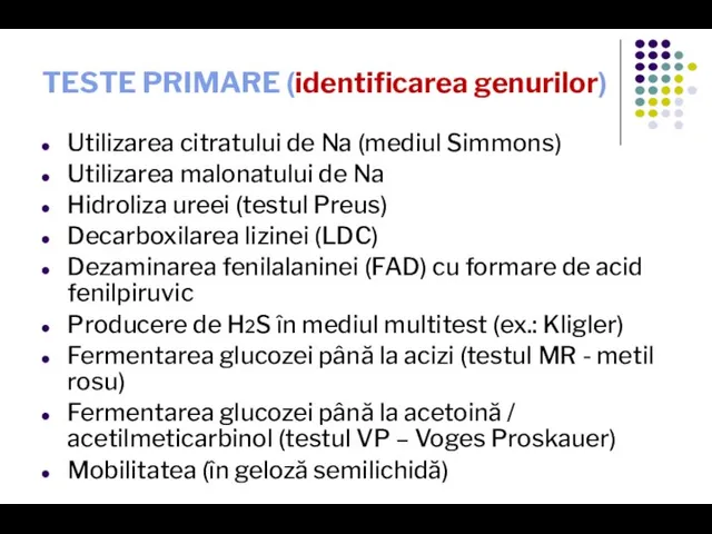 TESTE PRIMARE (identificarea genurilor) Utilizarea citratului de Na (mediul Simmons) Utilizarea malonatului