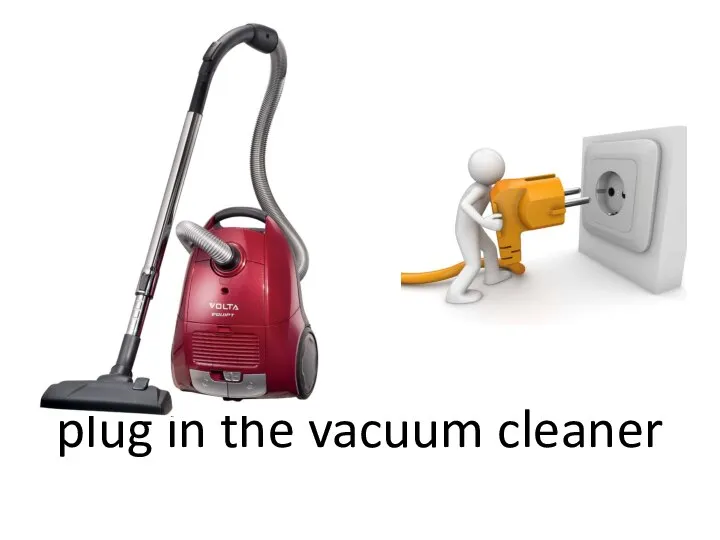 plug in the vacuum cleaner