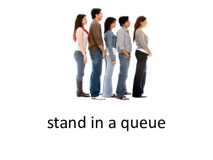 stand in a queue