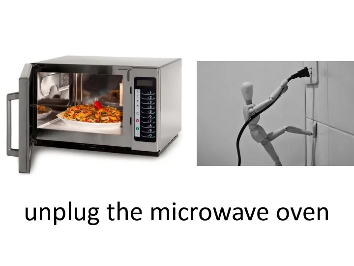 unplug the microwave oven