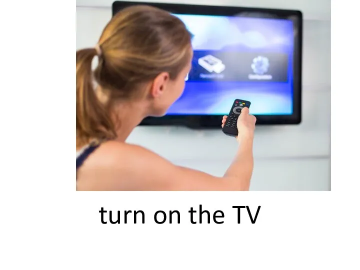 turn on the TV