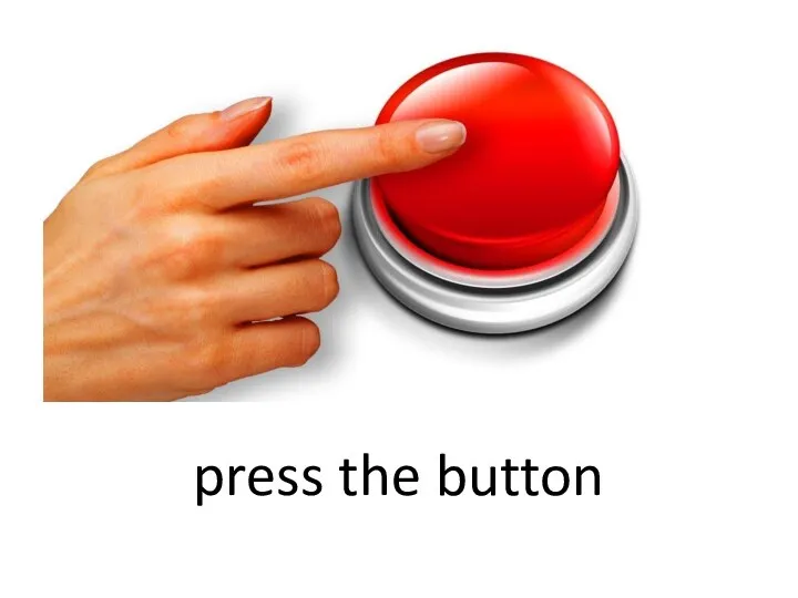 press the button