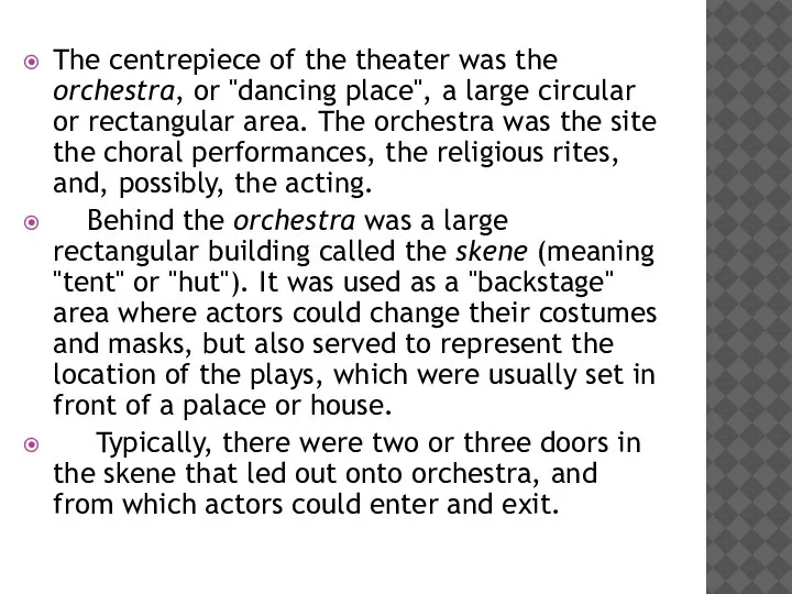 The centrepiece of the theater was the orchestra, or "dancing place", a