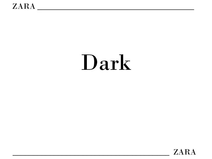 ZARA ______________________________________ ______________________________________ ZARA Dark