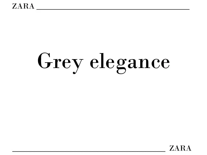 ZARA ______________________________________ ______________________________________ ZARA Grey elegance