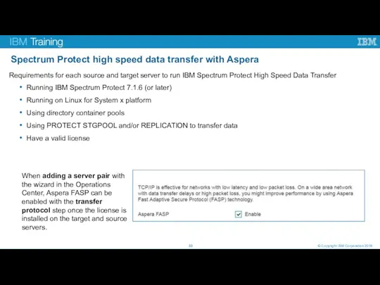 Spectrum Protect high speed data transfer with Aspera © Copyright IBM Corporation