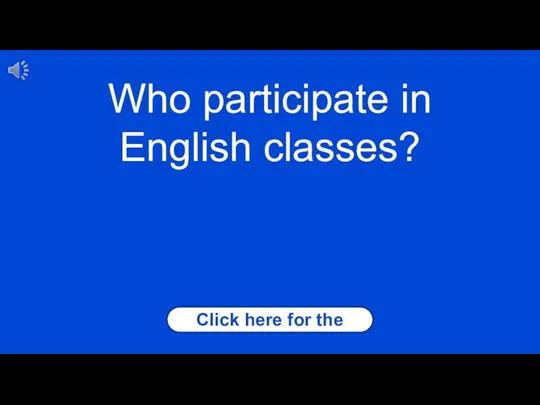Who participate in English classes? Click here for the answer