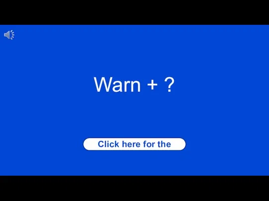 Click here for the answer Warn + ?