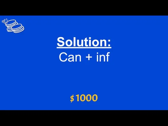 $ 1000 Solution: Can + inf