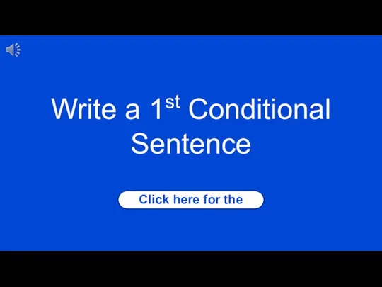 Click here for the answer Write a 1st Conditional Sentence