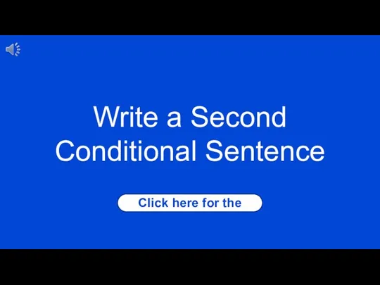 Click here for the answer Write a Second Conditional Sentence