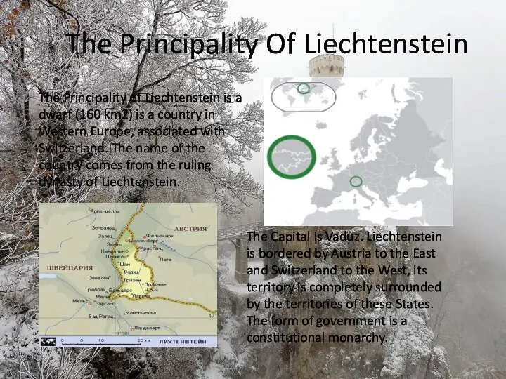The Principality Of Liechtenstein The Capital Is Vaduz. Liechtenstein is bordered by