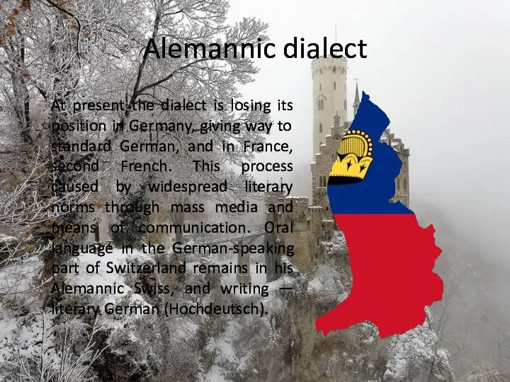 Alemannic dialect At present the dialect is losing its position in Germany,