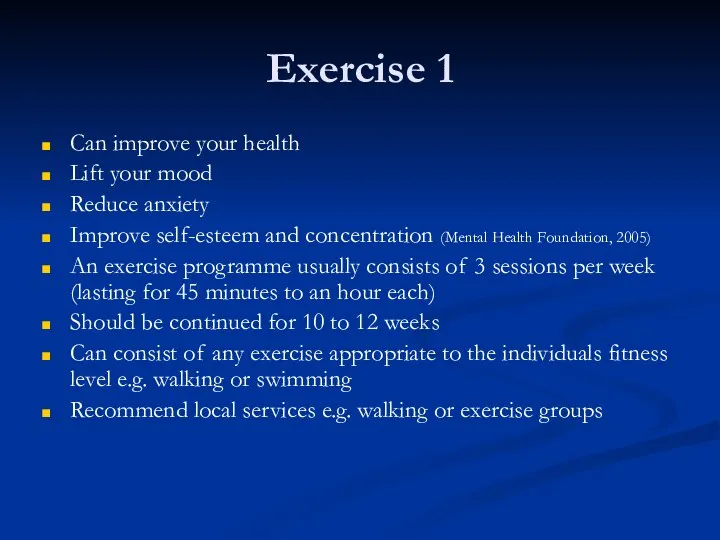 Exercise 1 Can improve your health Lift your mood Reduce anxiety Improve