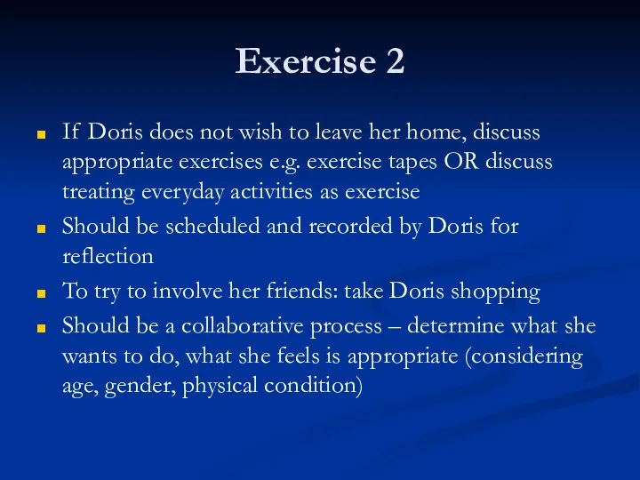 Exercise 2 If Doris does not wish to leave her home, discuss